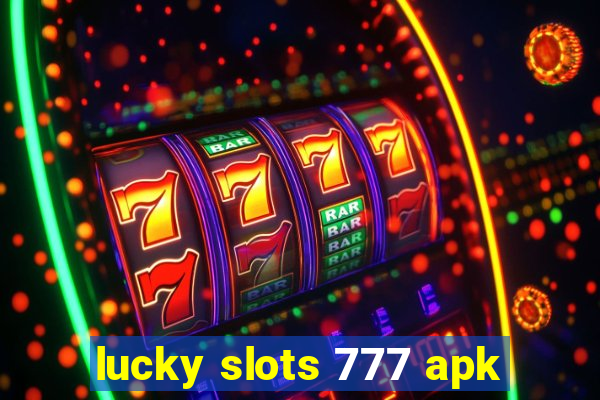 lucky slots 777 apk